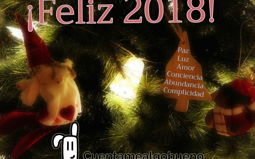 Cuentamealgobueno te desea un Feliz 2018 lleno de Buenas Noticias